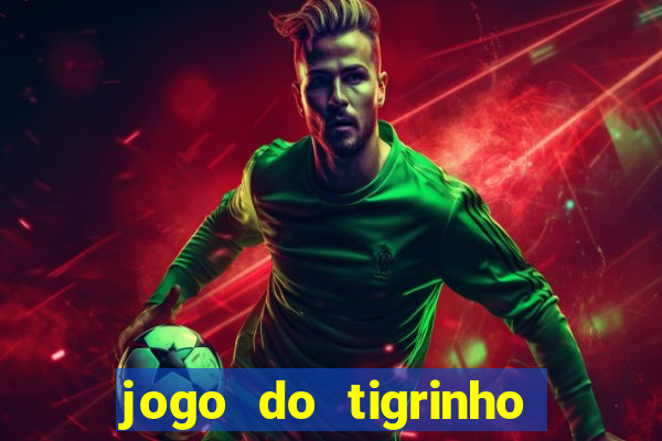 jogo do tigrinho casa chinesa